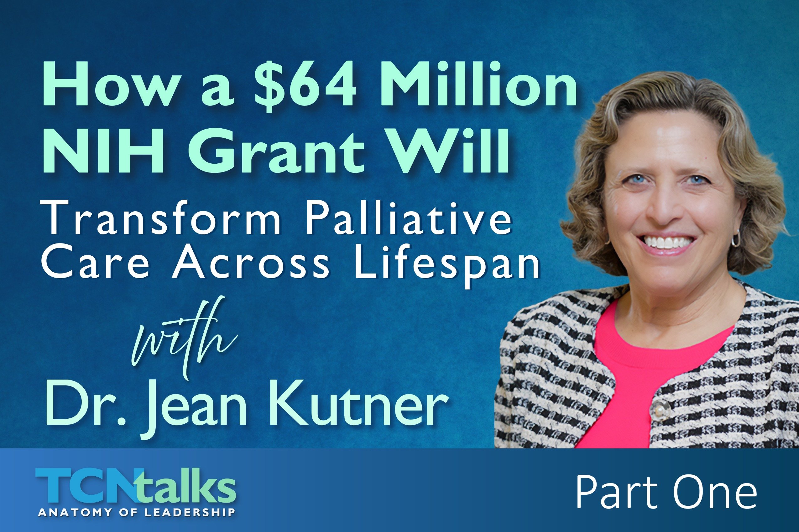 How a $64 Million NIH Grant Will Transform Palliative Care Across Lifespan | Part One