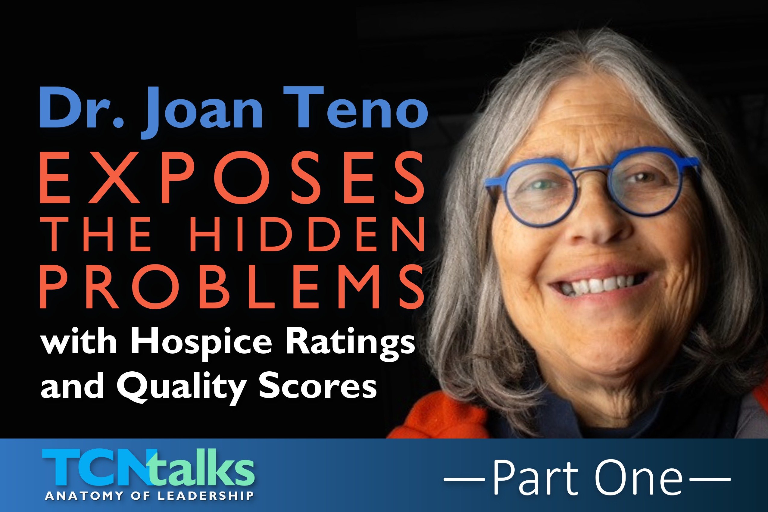 Dr. Joan Teno Exposes the Hidden Problems with Hospice Ratings and Quality Scores | Part One