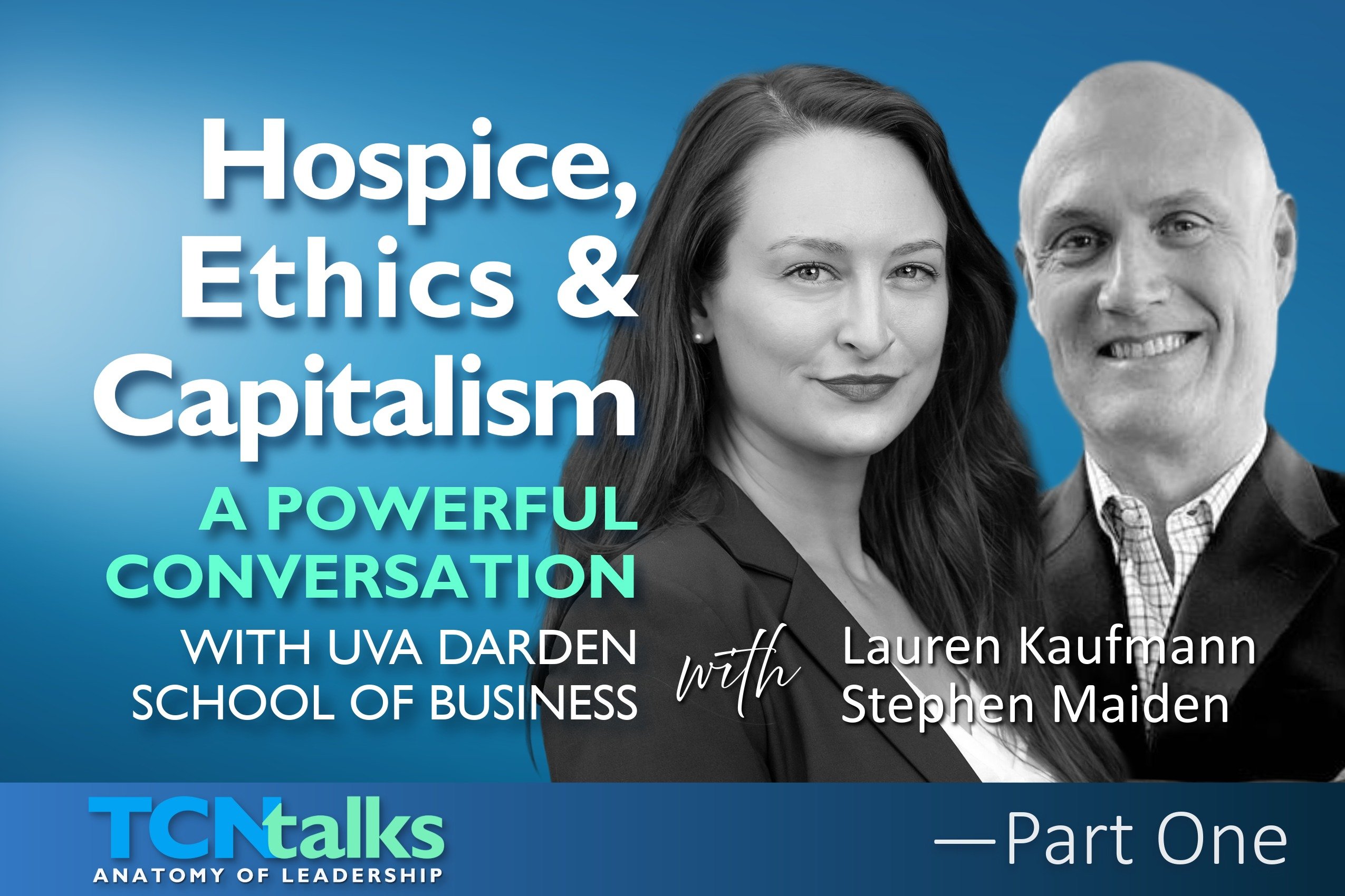 Hospice, Ethics & Capitalism: A Powerful Conversation with UVA Darden School of Business | Part One