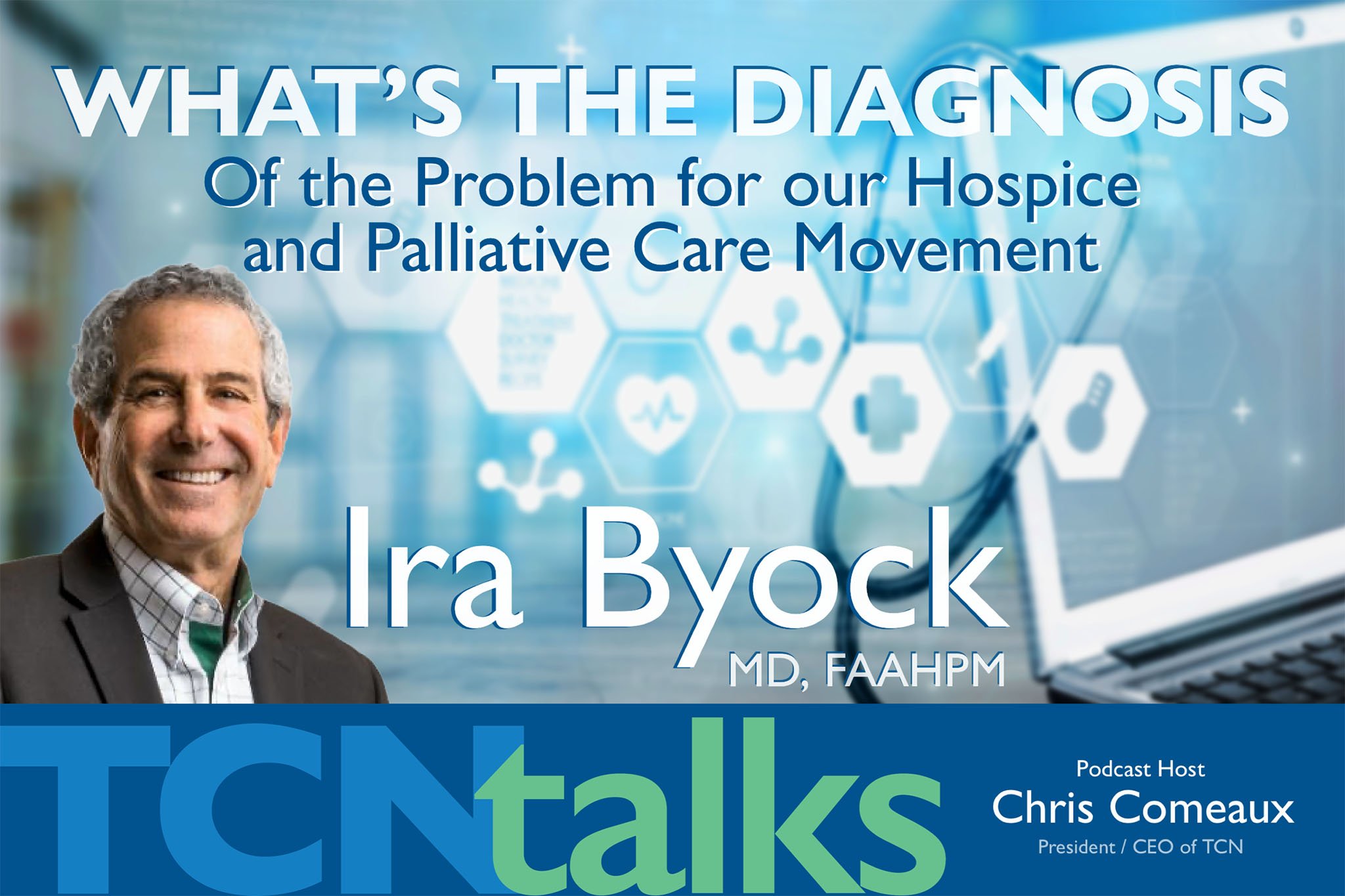 What’s the Diagnosis of the Problem for our Hospice and Palliative Care Movement - TCNtalks