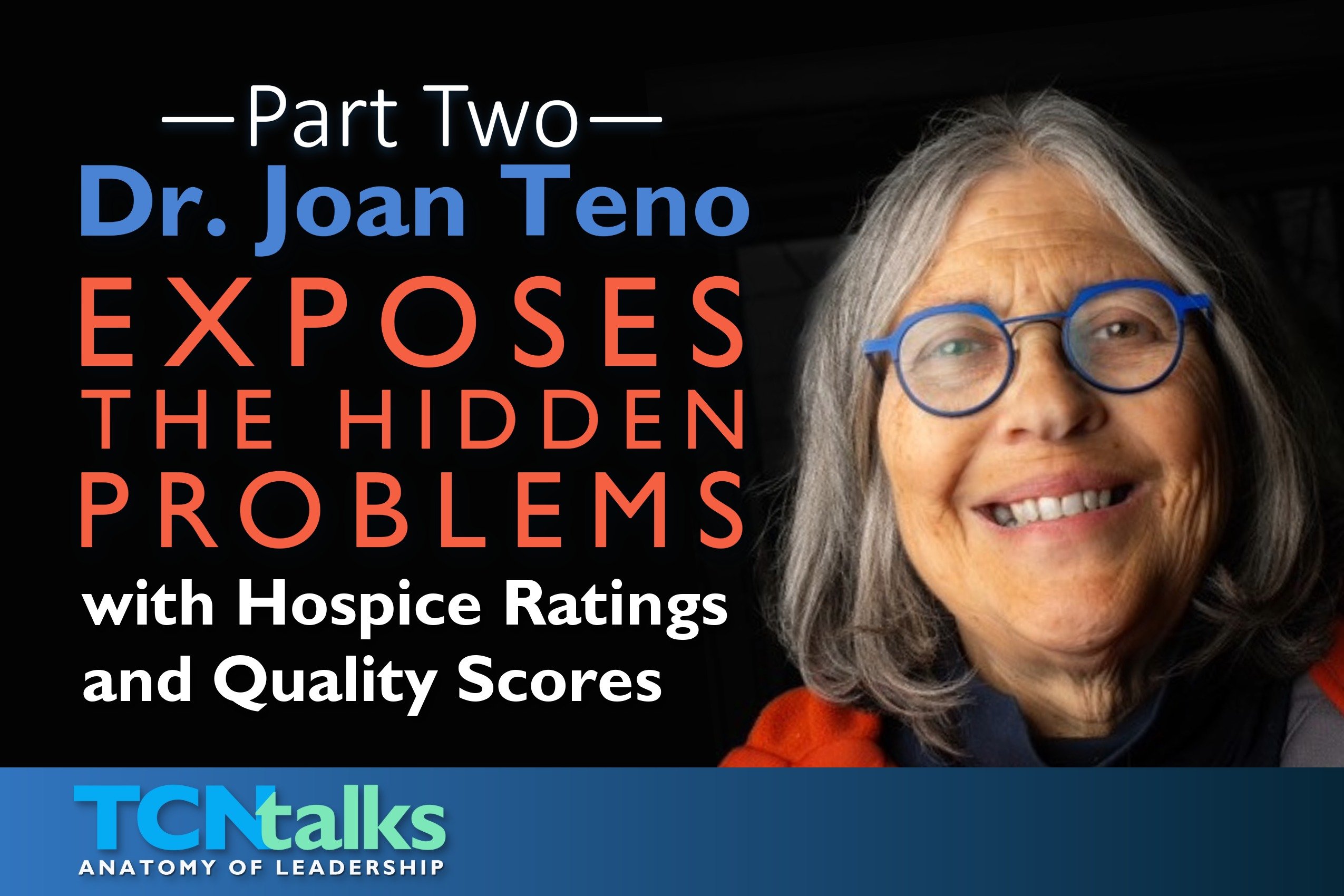 Part Two | Dr. Joan Teno Exposes the Hidden Problems with Hospice Ratings and Quality Scores