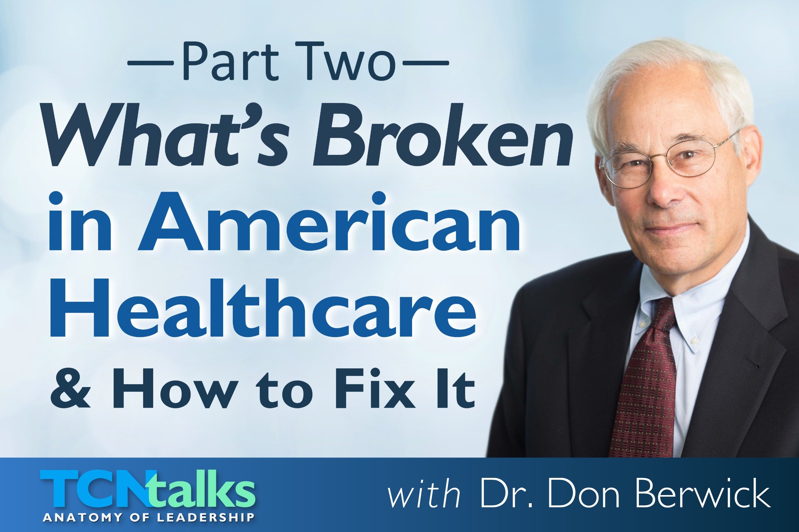 Part Two | What’s Broken in American Healthcare—and How to Fix It with Dr. Don Berwick