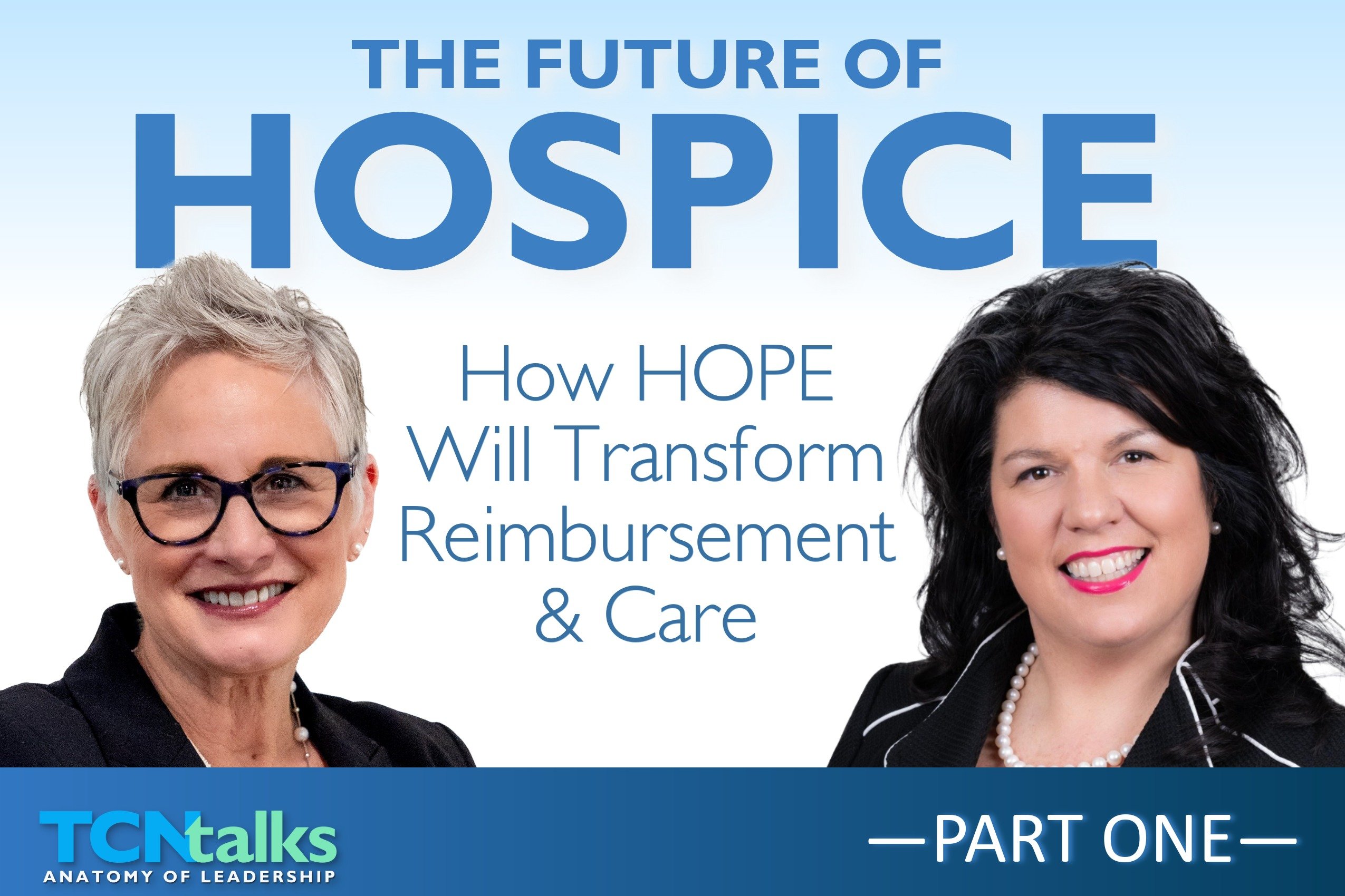 The Future of Hospice: How HOPE Will Transform Reimbursement & Care | Part One