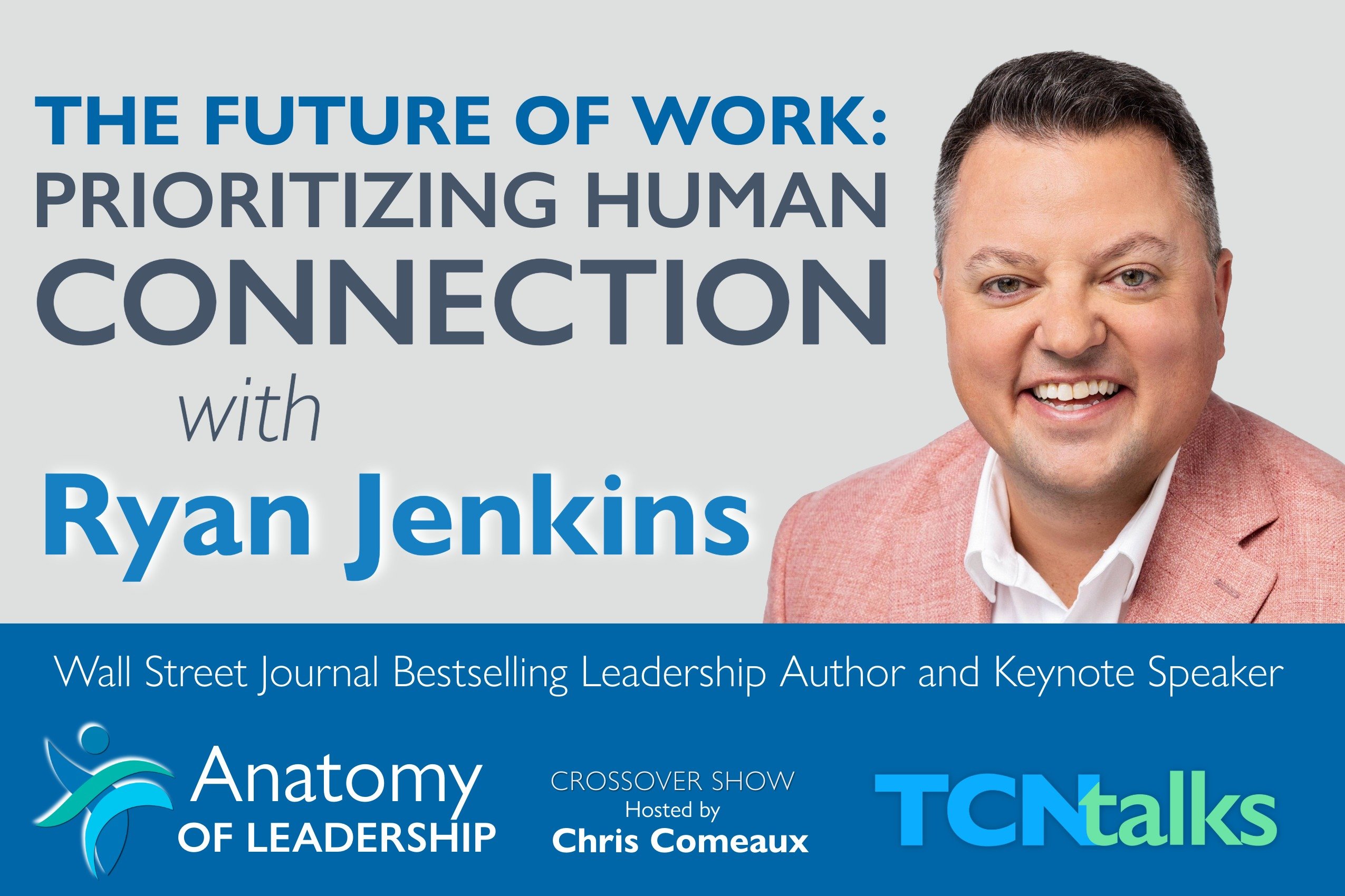 The Future of Work: Prioritizing Human Connection with Ryan Jenkins