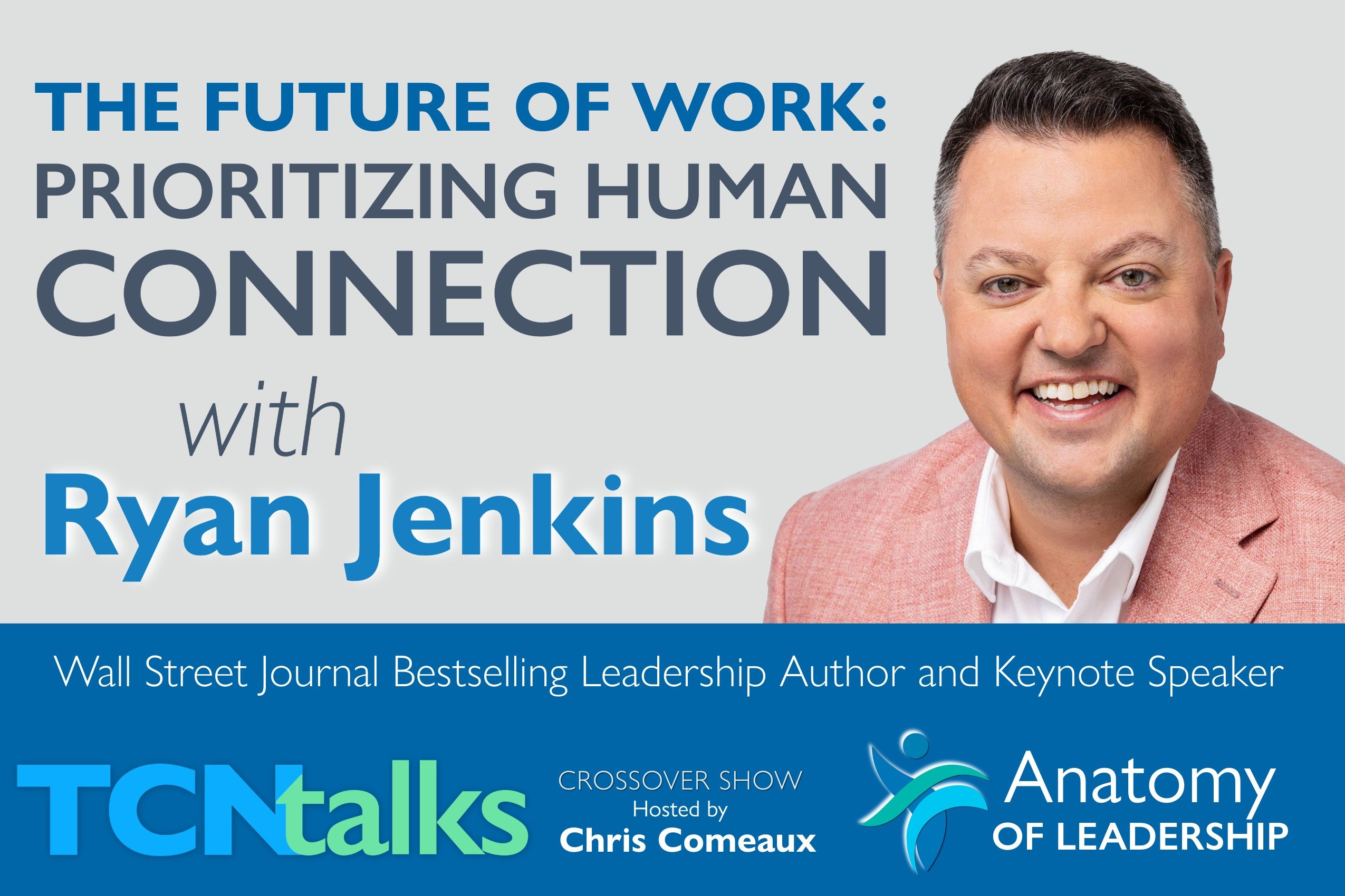 The Future of Work: Prioritizing Human Connection with Ryan Jenkins