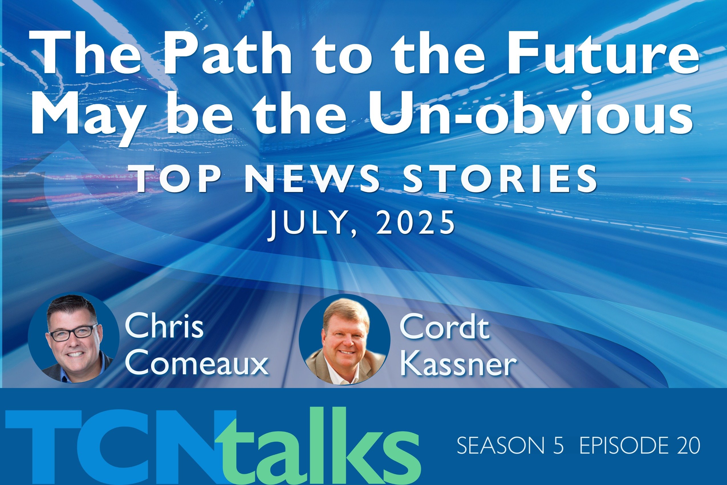 The Path to the Future May be the Un-obvious - Top News Stories, July 2025