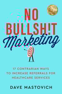 NO Bullshit Marketing by Dave Mastovich
