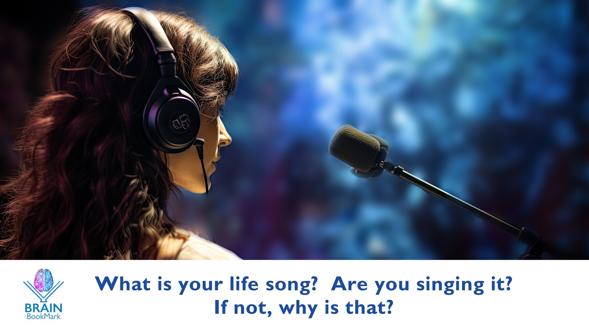 What is your life song? Are you singing it? If not, why is that?