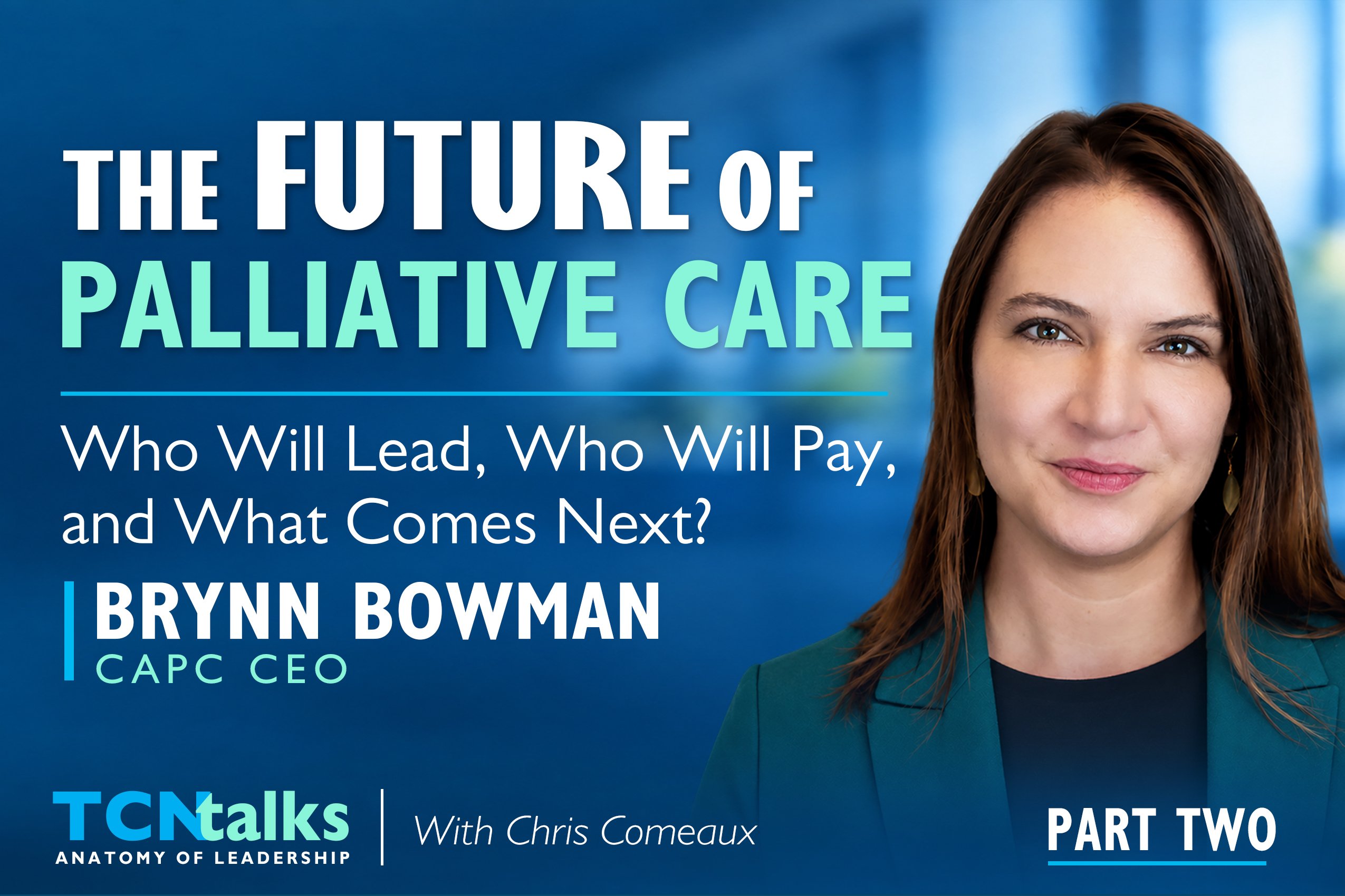 The Future of Palliative Care: Who Will Lead, Who Will Pay, and What Comes Next? | Part Two
