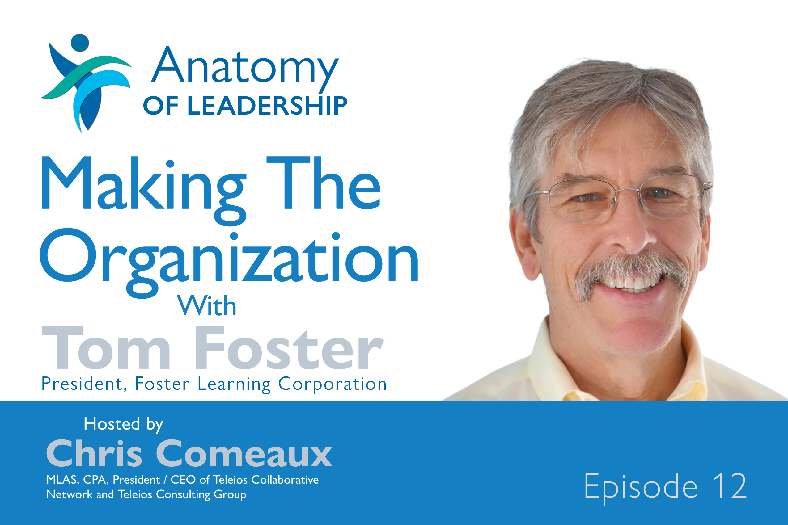 Making the Organization with Tom Foster, Anatomy Of Leadership podcast