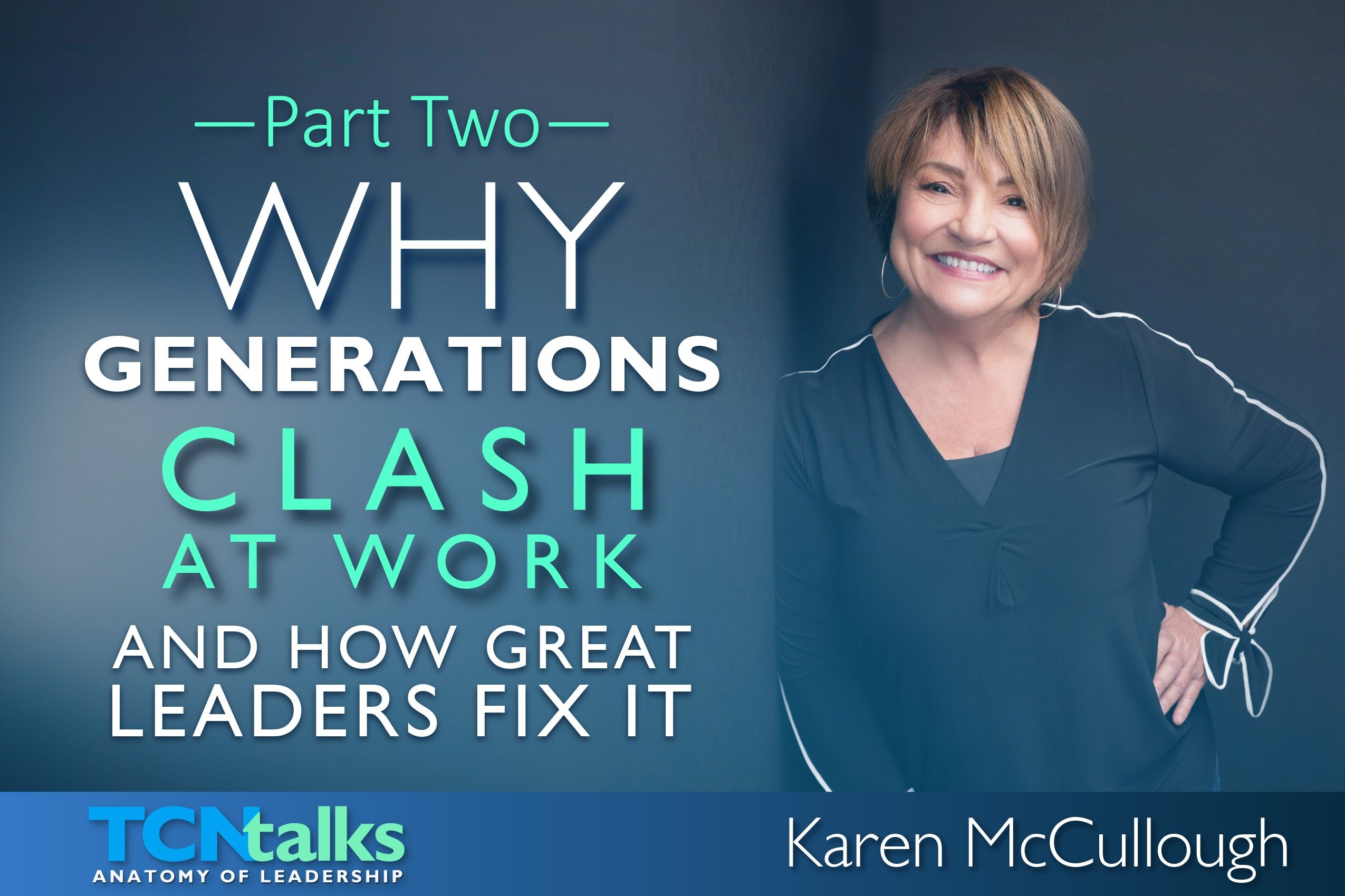Part Two | Why Generations Clash at Work—And How Great Leaders Fix It