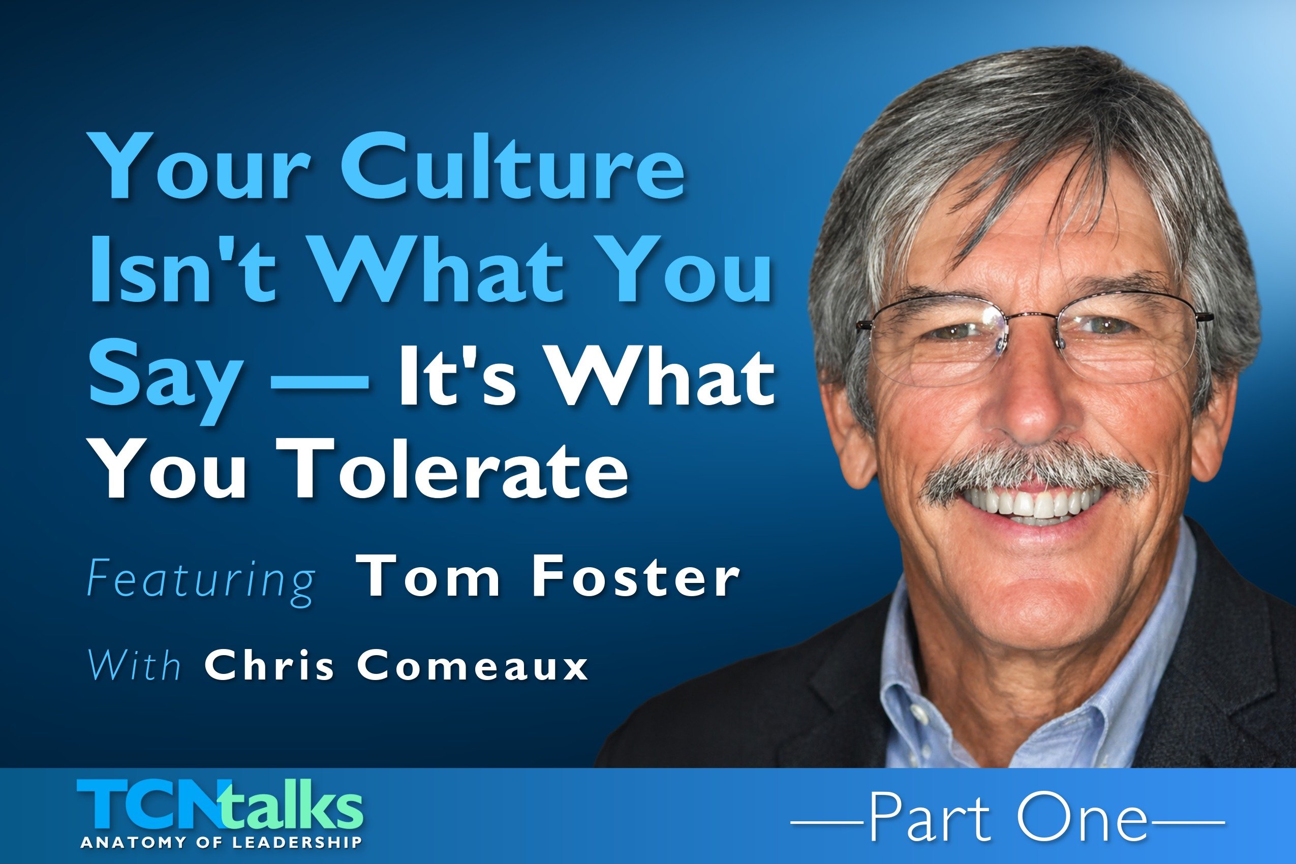 Your Culture Isn't What You Say—It's What You Tolerate | Part One