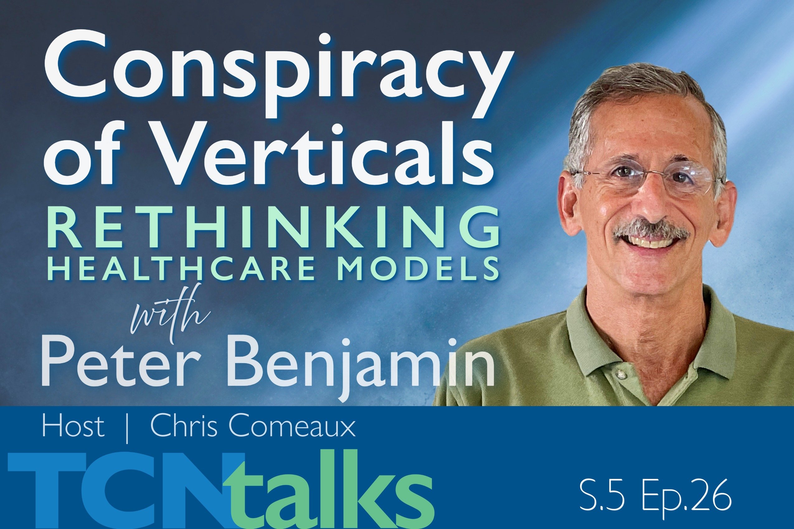 Conspiracy of Verticals: Rethinking Healthcare Models with Peter Benjamin