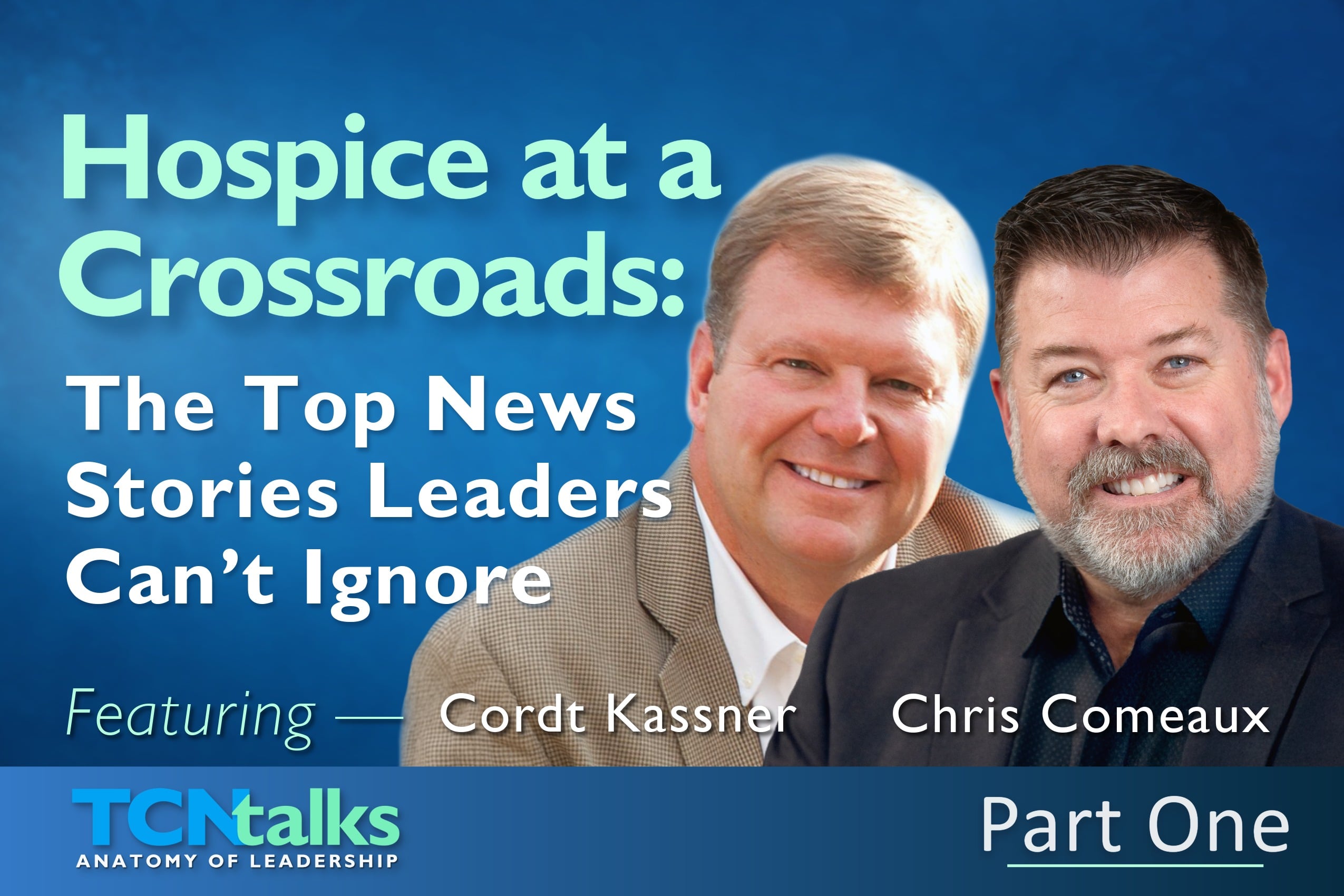 Hospice at a Crossroads: The Top News Stories Leaders Can’t Ignore | Part One