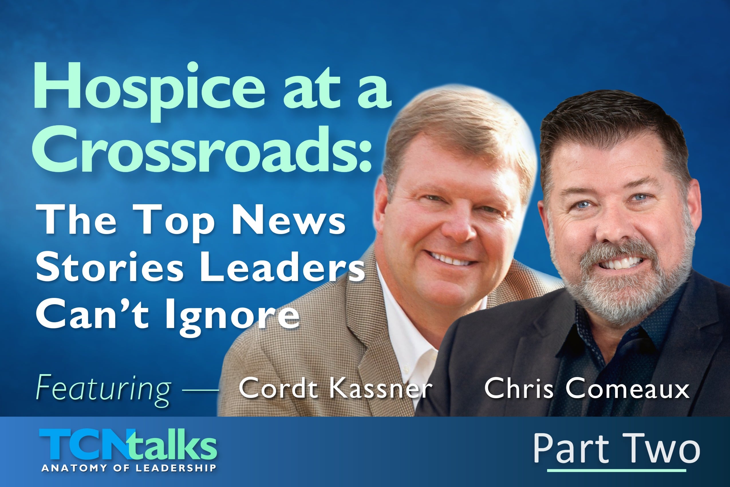 Hospice at a Crossroads: The Top News Stories Leaders Can’t Ignore | Part Two