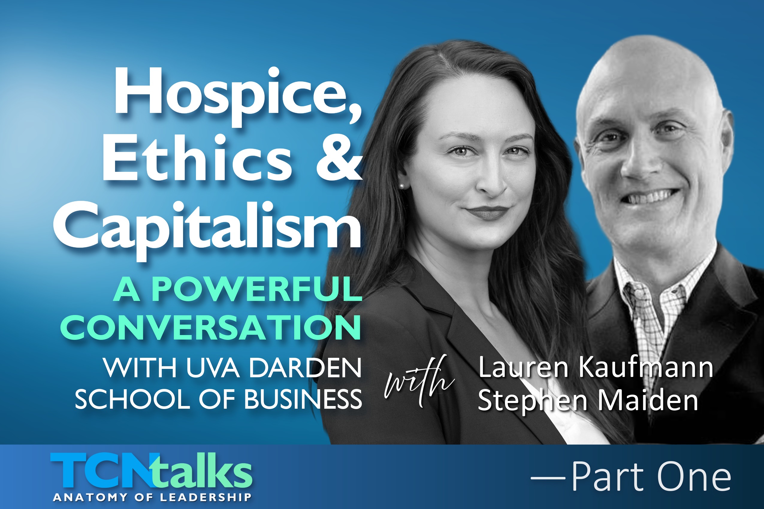 Hospice, Ethics & Capitalism: A Powerful Conversation with UVA Darden School of Business | Part One