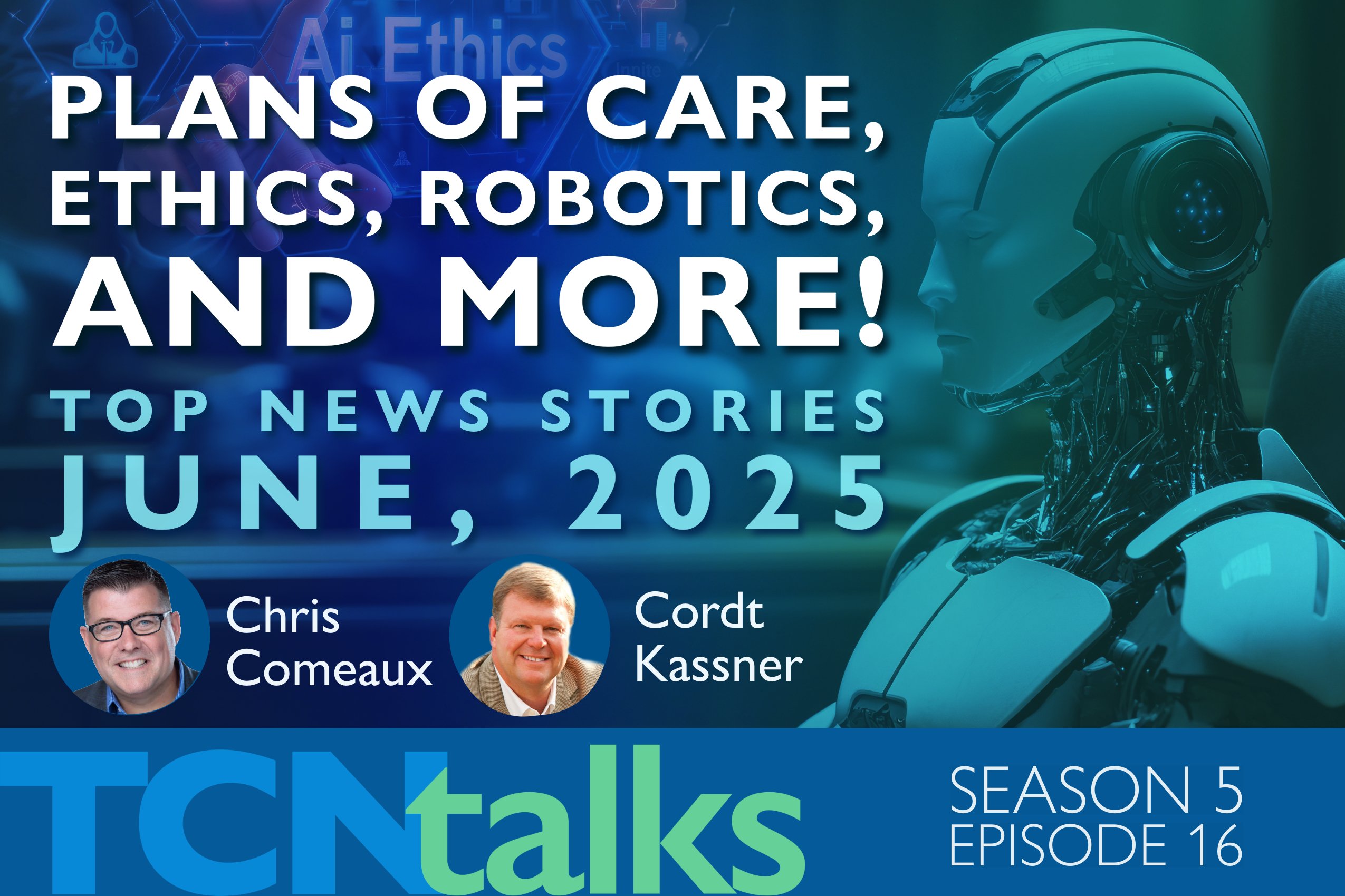 Plans of Care, Ethics, Robotics, and more! Top News Stories, June 2025