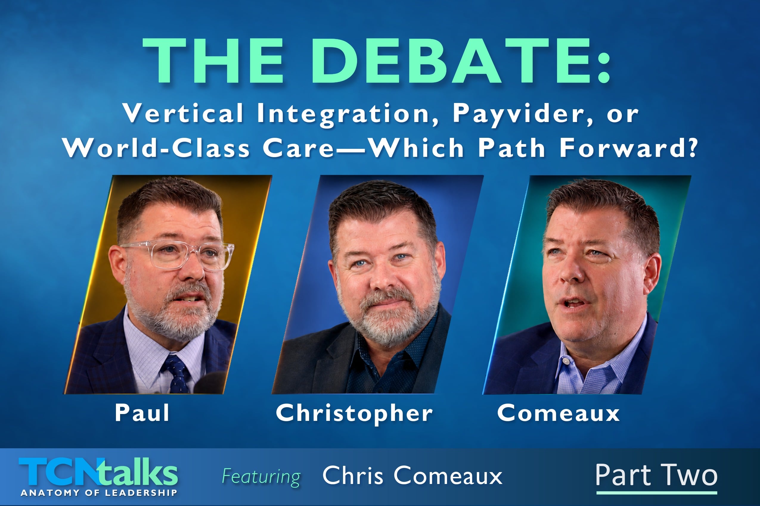 The Debate: Vertical Integration, Payvider, or World-Class Care—Which Path Forward? | Part Two
