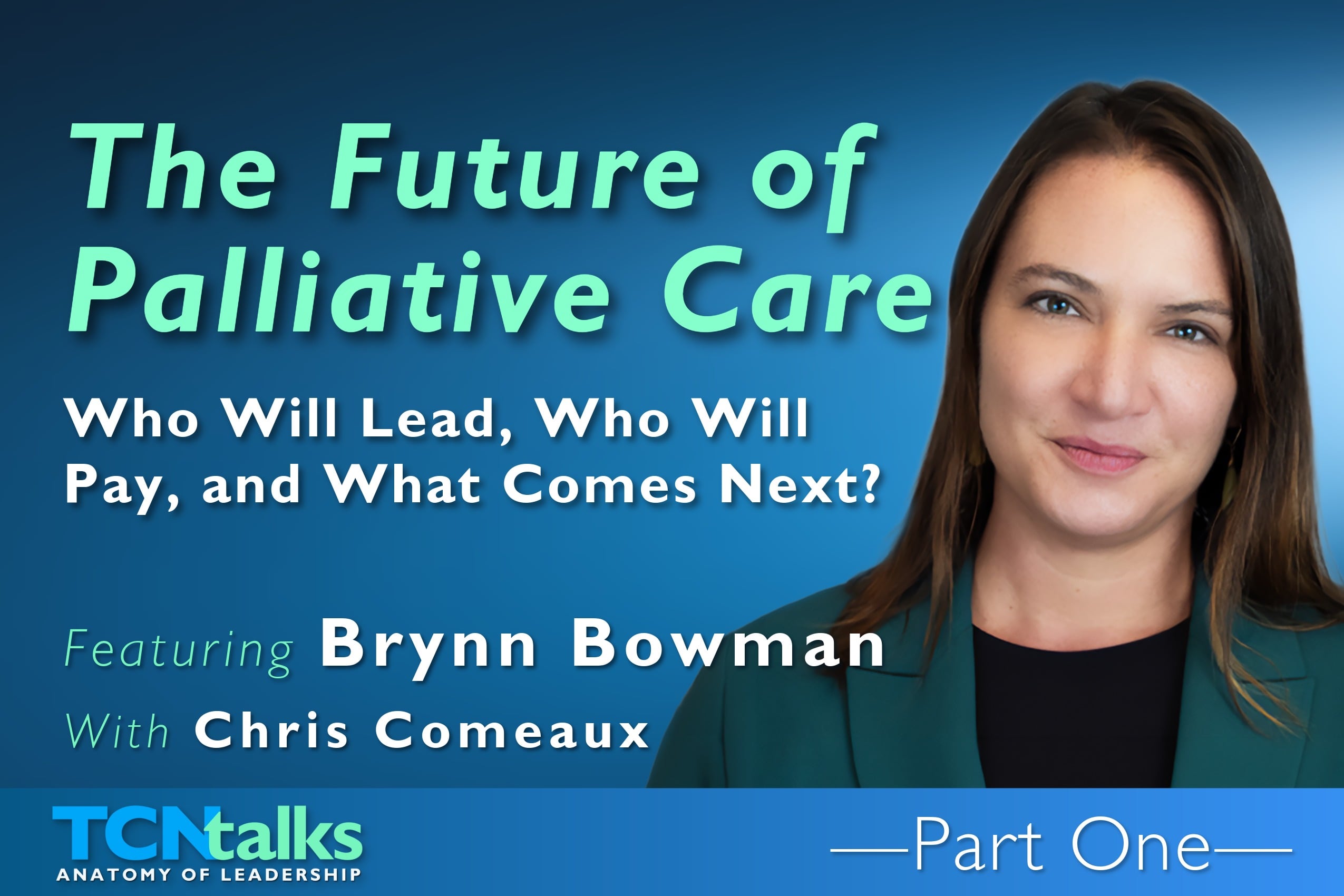 The Future of Palliative Care: Who Will Lead, Who Will Pay, and What Comes Next? | Part One