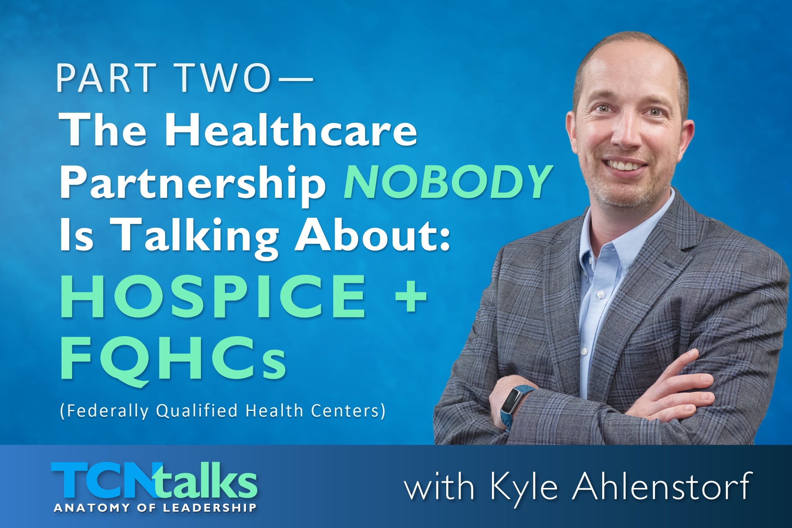 Part Two | The Healthcare Partnership Nobody Is Talking About: Hospice + FQHCs