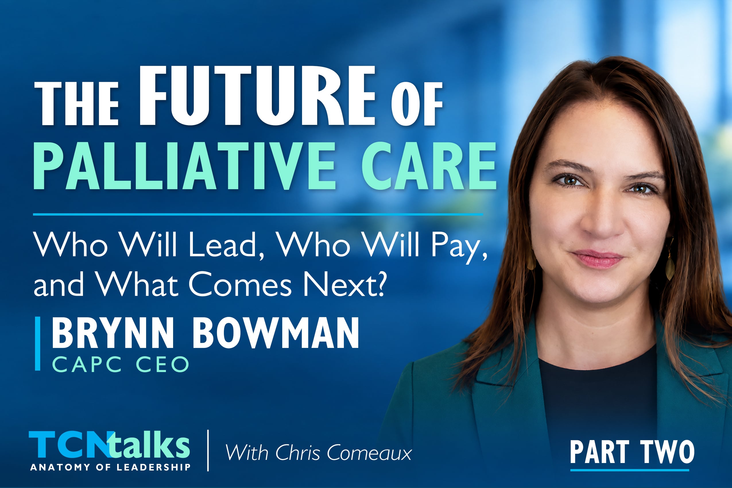 The Future of Palliative Care: Who Will Lead, Who Will Pay, and What Comes Next? | Part Two