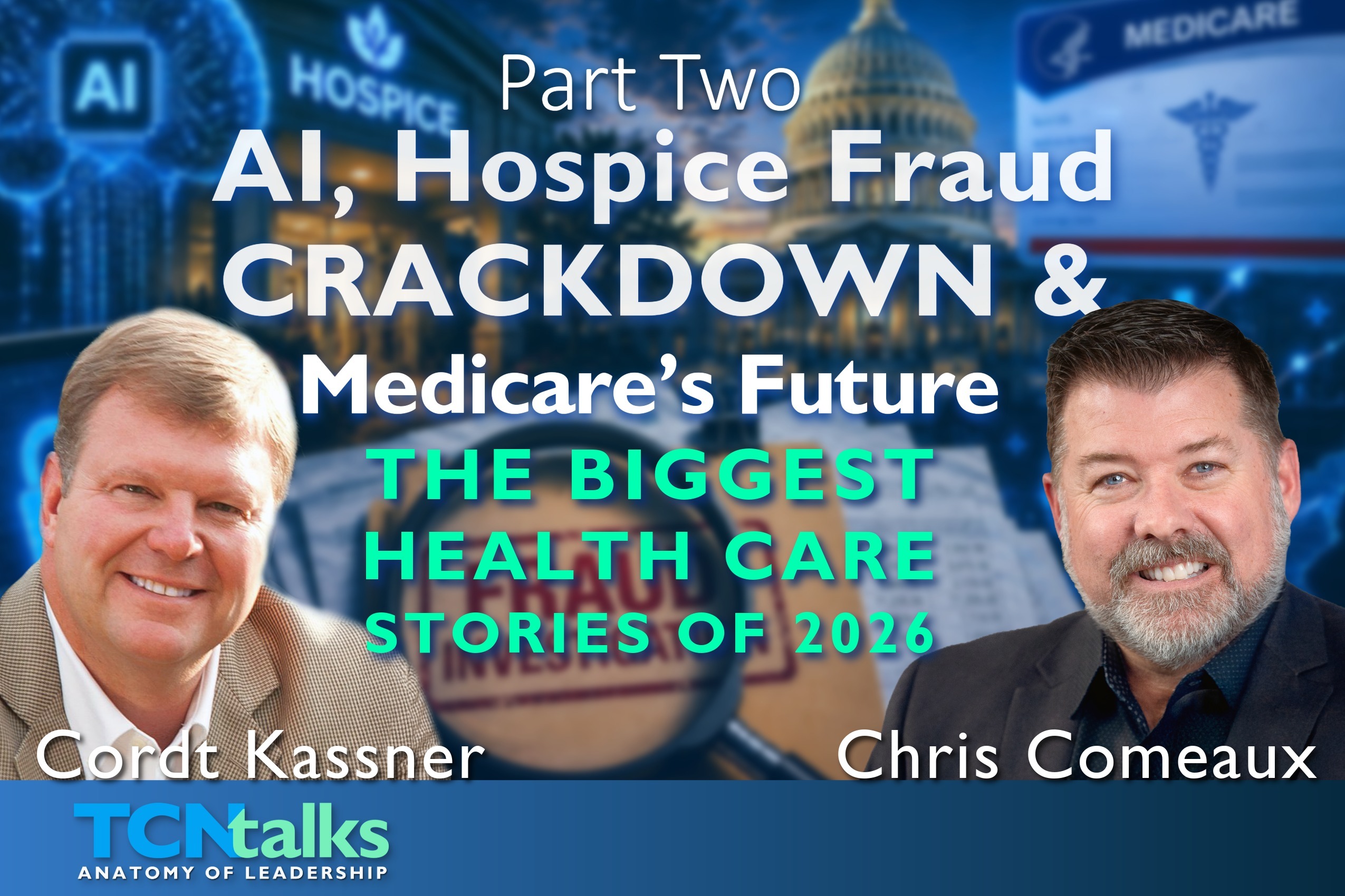 Part Two | AI, Hospice Fraud Crackdown & Medicare’s Future—The Biggest Healthcare Stories of 2026