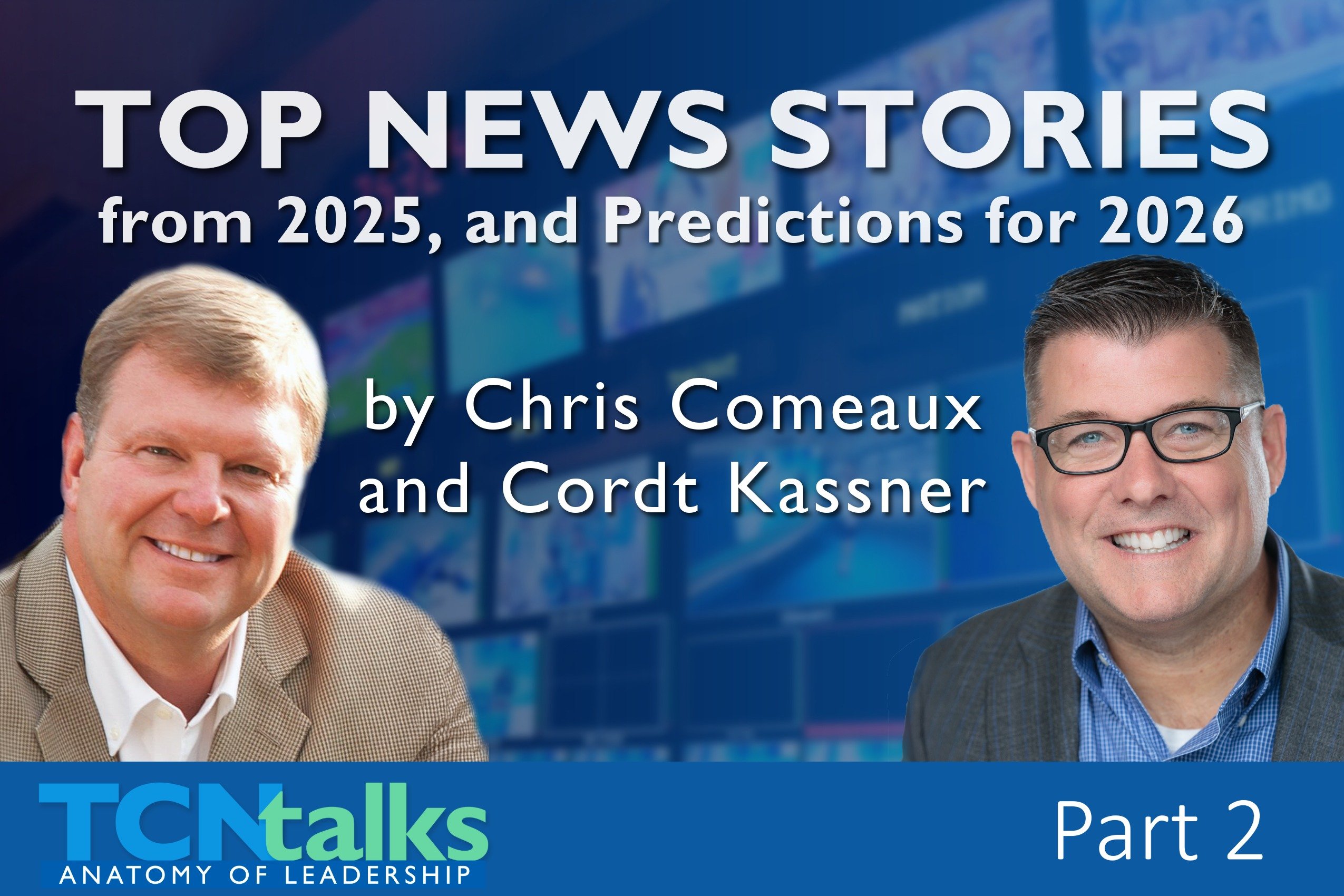 Top News Stories from 2025, and Predictions for 2026 by Chris Comeaux and Cordt Kassner | Part 2