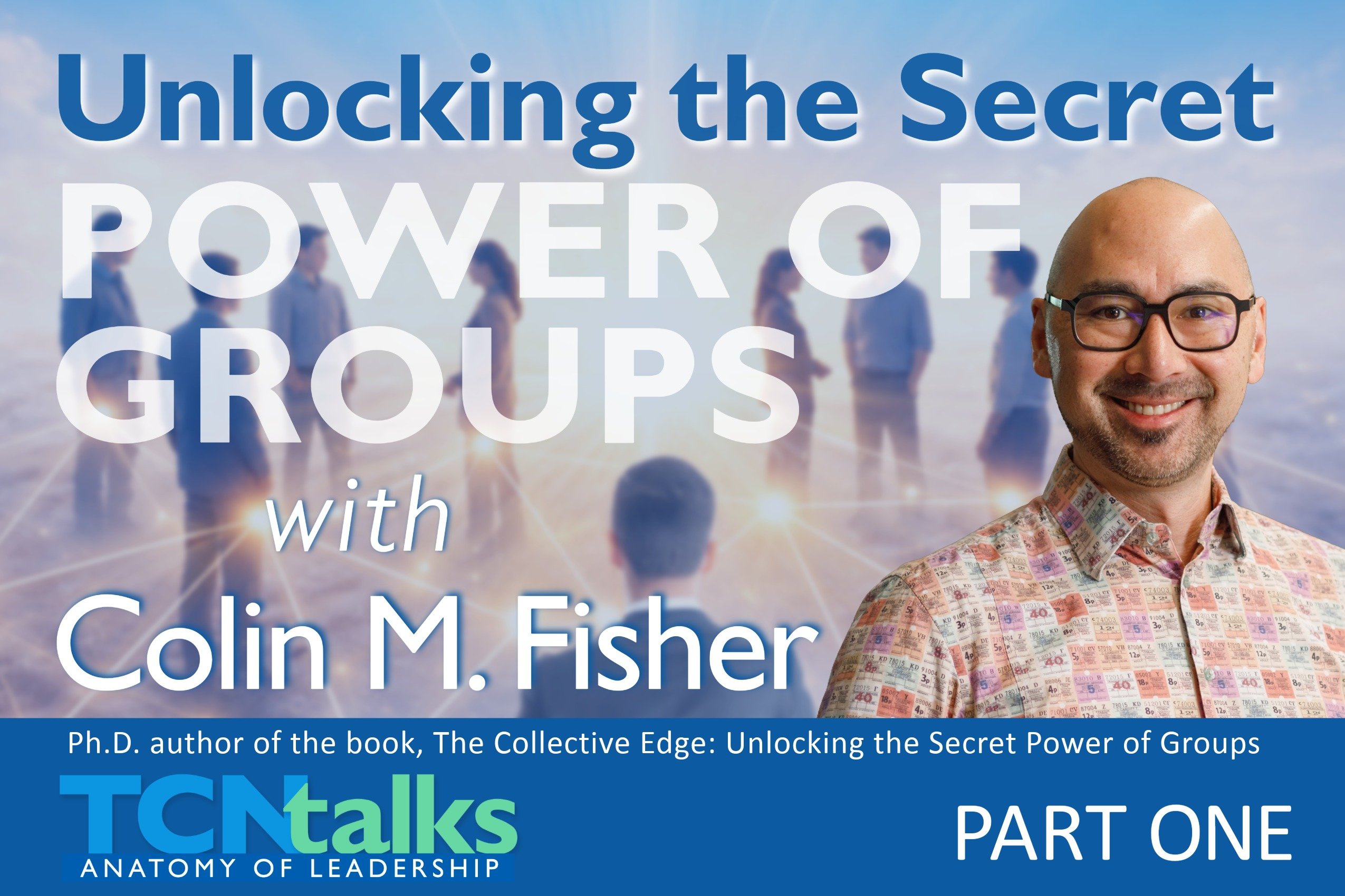 Unlocking the Secret Power of Groups with Colin M. Fisher / Part One