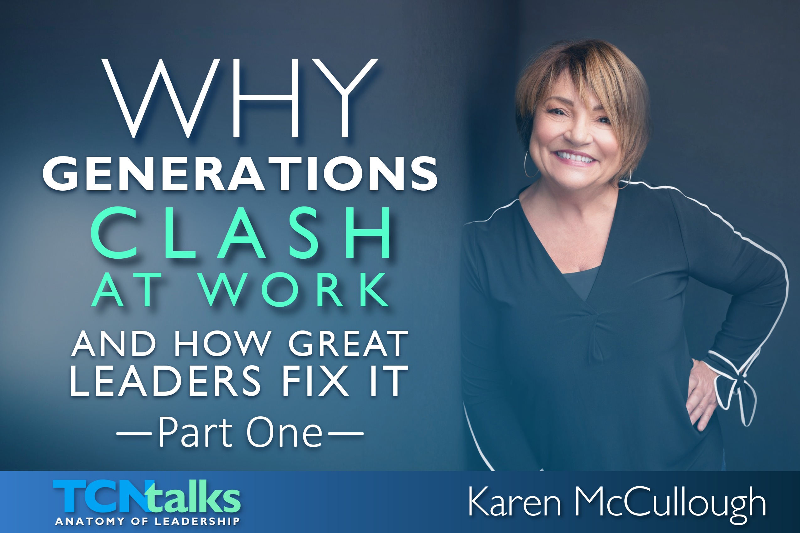 Why Generations Clash at Work—And How Great Leaders Fix It | Part One